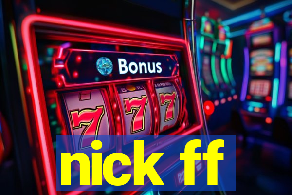 nick ff